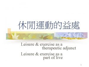 Leisure exercise as a therapeutic adjunct Leisure exercise