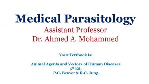 Medical Parasitology Assistant Professor Dr Ahmed A Mohammed