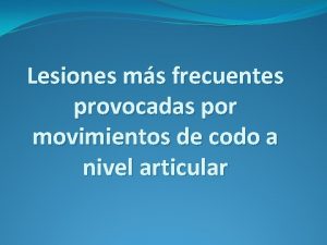 Lesiones ms frecuentes provocadas por movimientos de codo