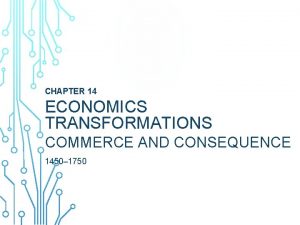 CHAPTER 14 ECONOMICS TRANSFORMATIONS COMMERCE AND CONSEQUENCE 1450