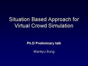 Situation Based Approach for Virtual Crowd Simulation Ph