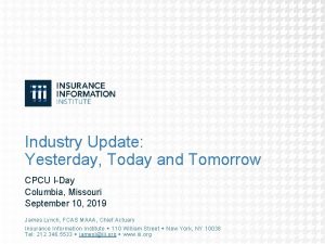 Industry Update Yesterday Today and Tomorrow CPCU IDay