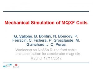 Mechanical Simulation of MQXF Coils G Vallone B