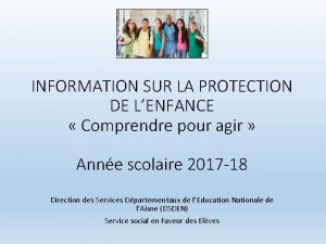 INFORMATION SUR LA PROTECTION DE LENFANCE Comprendre pour