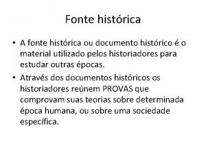 Fonte histrica A fonte histrica ou documento histrico