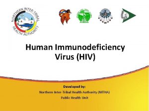 Human Immunodeficiency Virus HIV Developed by Northern InterTribal