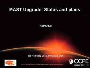 MAST Upgrade Status and plans Andrew Kirk ST