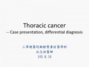 Thoracic cancer Case presentation differential diagnosis 105 8
