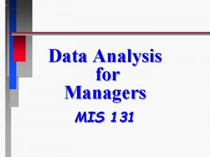 Data Analysis for Managers MIS 131 Prerequisites n