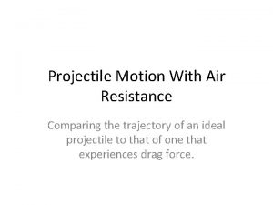 Trajectory with air resistance