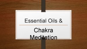 Essential Oils Chakra Meditation What are Essential Oils