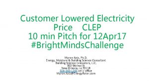 Customer Lowered Electricity Price CLEP 10 min Pitch