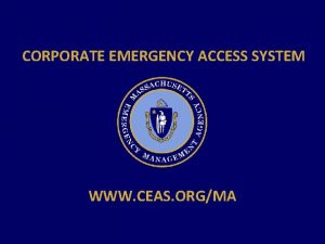 CORPORATE EMERGENCY ACCESS SYSTEM WWW CEAS ORGMA PublicPrivate