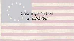 Creating a Nation 1783 1788 2015 Pearson Education