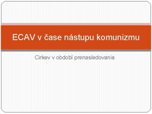 ECAV v ase nstupu komunizmu Cirkev v obdob