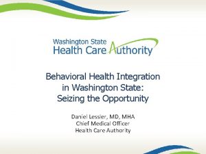 Behavioral Health Integration in Washington State Seizing the