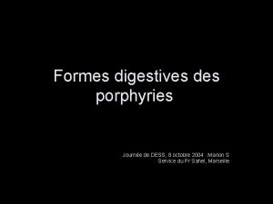 Formes digestives des porphyries Journe de DESS 8