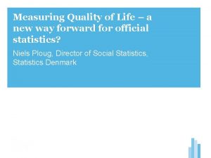 Measuring Quality of Life a new way forward