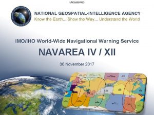 UNCLASSIFIED IMOIHO WorldWide Navigational Warning Service NAVAREA IV