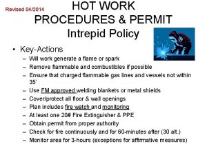 HOT WORK PROCEDURES PERMIT Intrepid Policy Revised 042014