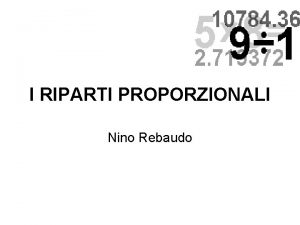 I RIPARTI PROPORZIONALI Nino Rebaudo Varie tipologie di