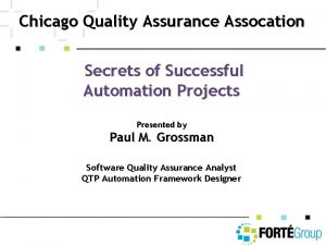 Chicago Quality Assurance Assocation Secrets of Successful Automation