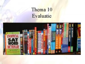 Thema 10 Evaluatie Advance organizer Advance organizer Rapport