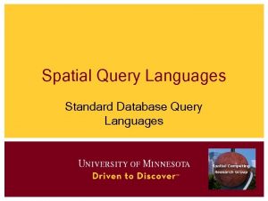 Spatial Query Languages Standard Database Query Languages Outline
