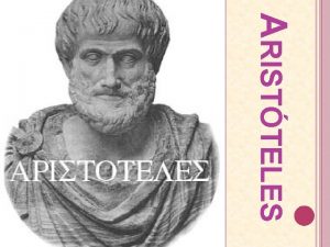 ARISTTELES Aristteles naci en 384 a C en