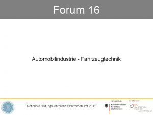 Forum 16 Automobilindustrie Fahrzeugtechnik Nationale Bildungskonferenz Elektromobilitt 2011