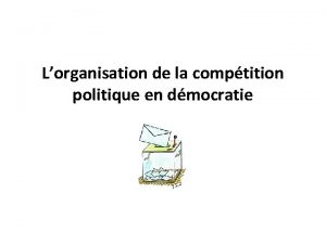 Lorganisation de la comptition politique en dmocratie I