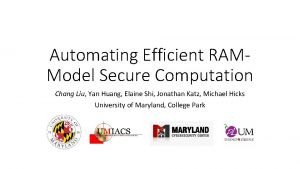 Automating Efficient RAMModel Secure Computation Chang Liu Yan
