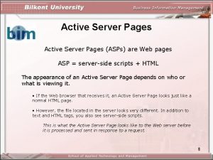Active Server Pages ASPs are Web pages ASP