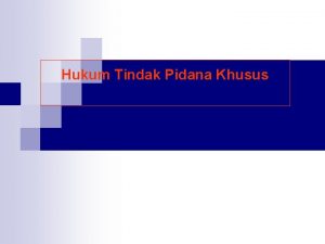 Hukum Tindak Pidana Khusus A Pengertian pertama kali