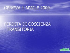 GENOVA 1 APRILE 2009 PERDITA DI COSCIENZA TRANSITORIA