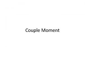 Couple Moment Couple moment Scalar formula Thus moment