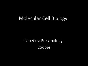 Molecular Cell Biology Kinetics Enzymology Cooper Kinetic analysis