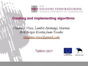 Creating and implementing algorithms Vladimir Viies Lembit Jrimgi