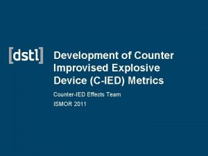 Development of Counter Improvised Explosive Device CIED Metrics