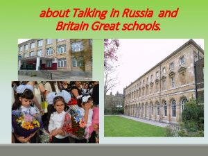 about Talking in Russia and Britain Great schools