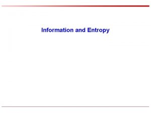 Information and Entropy Shannon information entropy on discrete