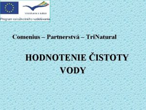 Comenius Partnerstv Tri Natural HODNOTENIE ISTOTY VODY Voda