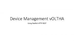 Device Management v OLTHA Using Redfish HTTP REST