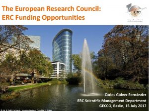 The European Research Council ERC Funding Opportunities Carlos