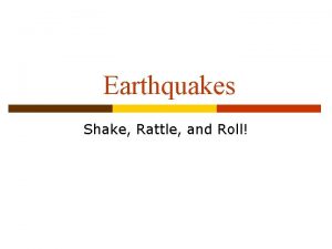 Earthquakes Shake Rattle and Roll Lesson 7 Forces