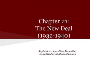 Chapter 21 The New Deal 1932 1940 Stephanie