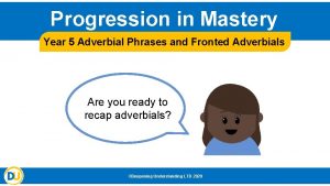 Progression in Mastery Year 5 Adverbial Phrases and