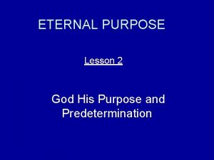 ETERNAL PURPOSE Lesson 2 God His Purpose and