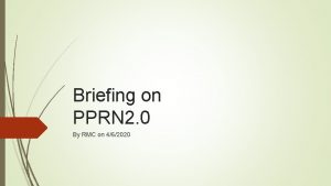 Briefing on PPRN 2 0 By RMC on