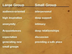 Large Group Small Group audienceoriented interpersonal high inspiration